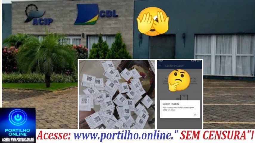 👉😱🫵 CUPONS DA ACIP/CDL 🤔👊😠😠”Portílho Dessa forma fica difícil levar as campanhas da cidade a sério né não” ?