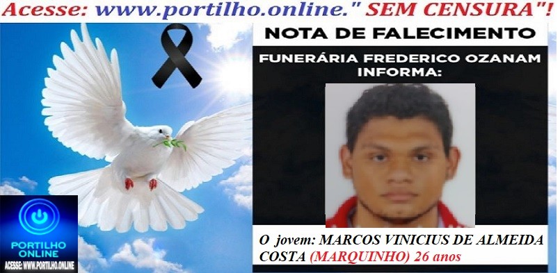 👉📢 😱😭😪⚰🕯😪 NOTA DE FALECIMENTO. FUNERÁRIA FREDERICO OZANAM INFORMA… Faleceu hoje em Patrocinio, o jovem: MARCOS VINICIUS DE ALMEIDA COSTA (MARQUINHO) 26 anos