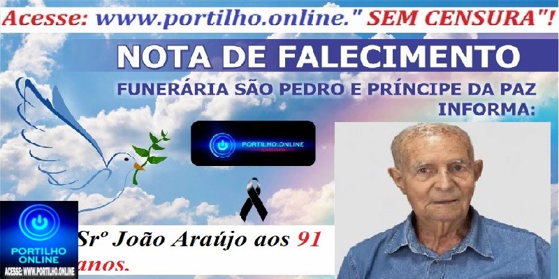 👉LUTO…⚰😔🕯😪😭FUNERÁRIA SAO PEDRO E PRÍNCIPE DA 🕊PAZ🕊🕊 INFORMAM… o Srº João Araújo aos 91 anos.