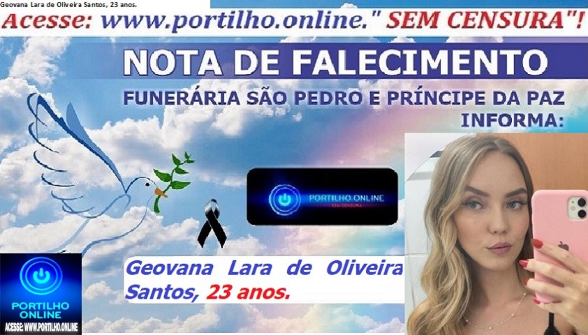 👉LUTO…⚰😔🕯😪😭FUNERÁRIA SAO PEDRO E PRÍNCIPE DA 🕊PAZ🕊🕊 INFORMAM… Faleceu em Uberlandia-MG a jovem,  Geovana Lara de Oliveira Santos, 23 anos..