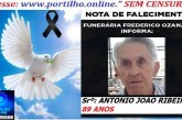 👉📢 😱😭😪⚰🕯😪 NOTA DE FALECIMENTO. FUNERÁRIA FREDERICO OZANAM INFORMA… Faleceu hoje em Patrocinio, o Srº: ANTÔNIO JOÃO RIBEIRO  89 ANOS