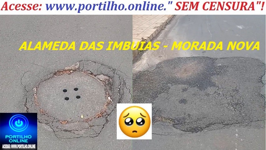 👉😮🧐🛑🚦🕳🕳🕳🕳Armadilha pública na Alameda das Imbuías, nº 1091 – Morada Nova