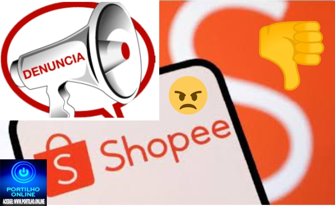 👉🫵😤👎😠😡📢Denuncia contra a SHOPEE…Boa noite Portilho Queria fazer uma denúncia
