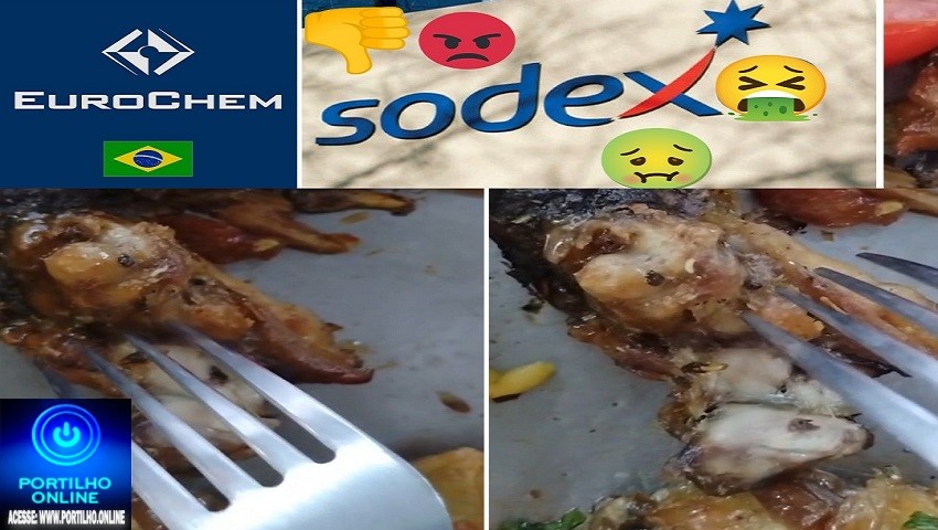 👉 EUROCHEM SERRA DO SALITRE.🤢🤮👎😡 🪰 🤮 🤢 🪰 Boa tarde Portilho o ” cardápio Sodexo é servir bichos e larvas na comidas