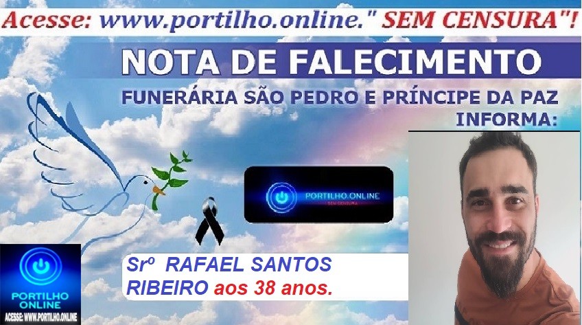 👉LUTO…⚰😔🕯😪😭FUNERÁRIA SAO PEDRO E PRÍNCIPE DA 🕊PAZ🕊🕊 INFORMAM… Faleceu hoje sabado dia, 10/01/2026 Rafael Santos Ribeiro, 38 anos