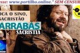 👉💀😱👊🫵💰💸Quem é o “👿👹Barrabás👿👺 de sacristia👽” da Igreja Santa Terezinha?
