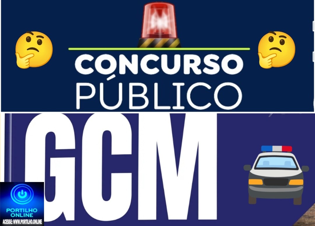 👉🤔🚔🚓🚨✍️🫵🤔Portilho KADÊ o concurso da Guarda Civil Municipal, Prefeito???