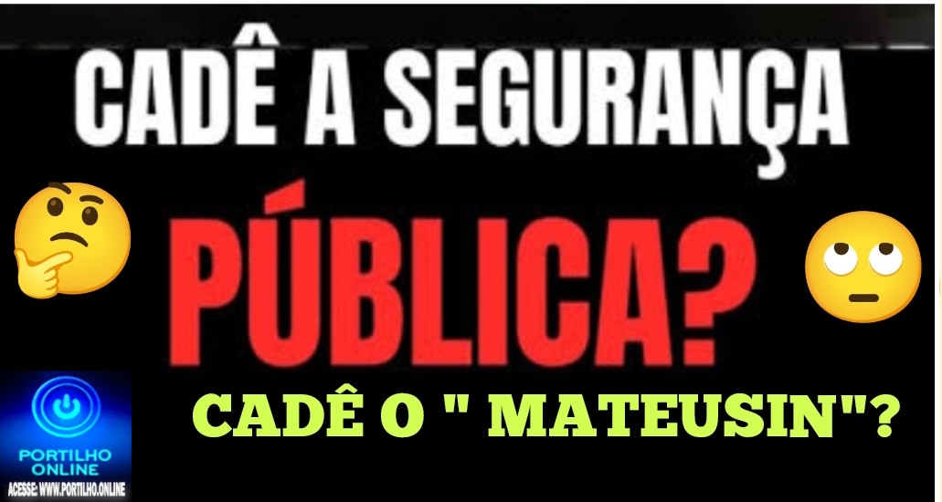  👉🫣😱📢🚓🚒🚔🚨Insegurança publica. Portilho cadê os pms “Mateusin, Robocop e Niken🫣😱🤔🚔🤔. “?!