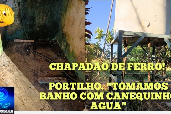 👉🏻😱🤮🫵🏻🚧🤔🧐🤮🤢CHAPADÃO DE FERRO! PORTILHO. “TOMAMOS BANHO COM CANEQUINHO AGUA”