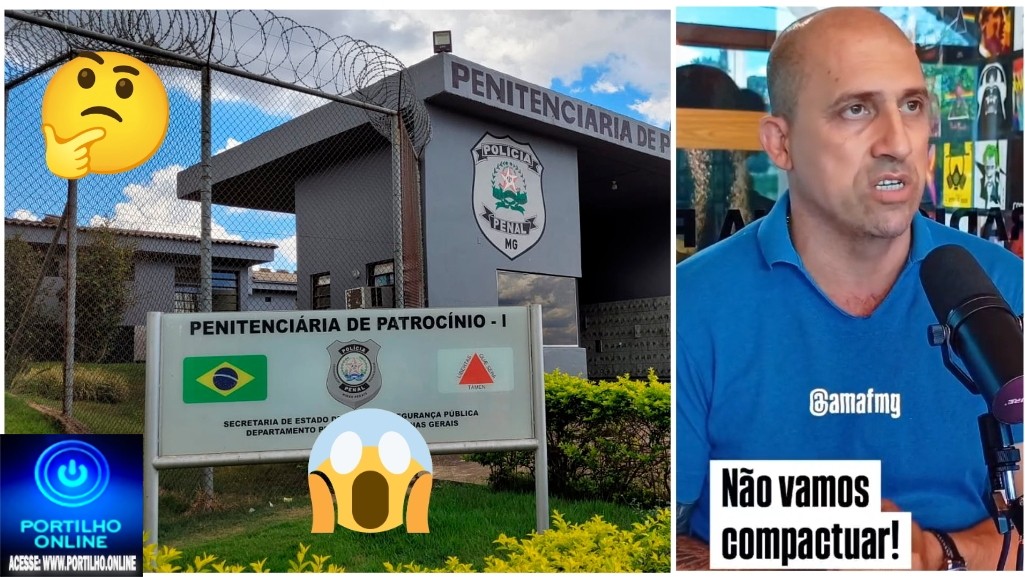 👉🏻📢 PATRO-MEL INFORMA…🕵🏻🔎🔍🚨🚓🚔🫵🏻⚖️Penitenciária de Patrocínio. Denuncias das supostas ilegalidades, estão sofrendo perseguição