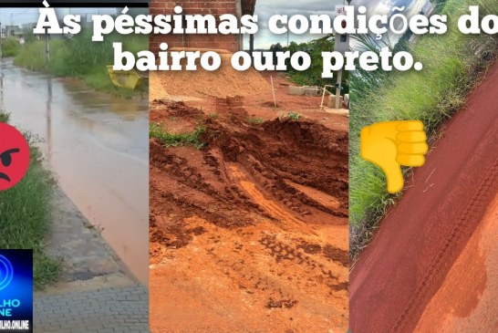 👉🏻📢😠😡🚧Boa tarde Portilho   vc poderia publica uma matéria sobre essas ruas do bairro Ouro Preto?
