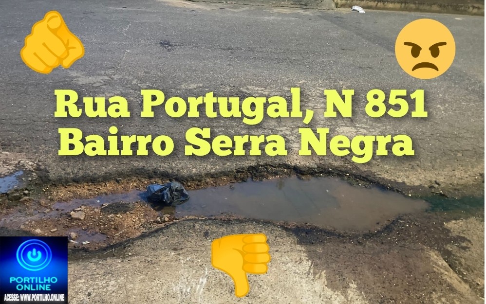 👉🏻📢😡🫵🏻👎🏻 ⛳ 🕳️Oi Portilho, Vi o Whatsapp Olha aí como ta a frente da minha casa, na Rua Portugal, N 851