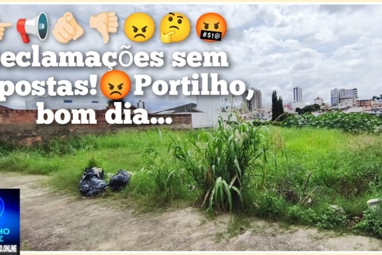 👉🏻📢🫵🏻👎🏻😠🤔🤬Reclamações sem respostas!😡Portilho, bom dia, sou morador da Rua Leôncio Batista da Cunha e estamos com uma demanda.
