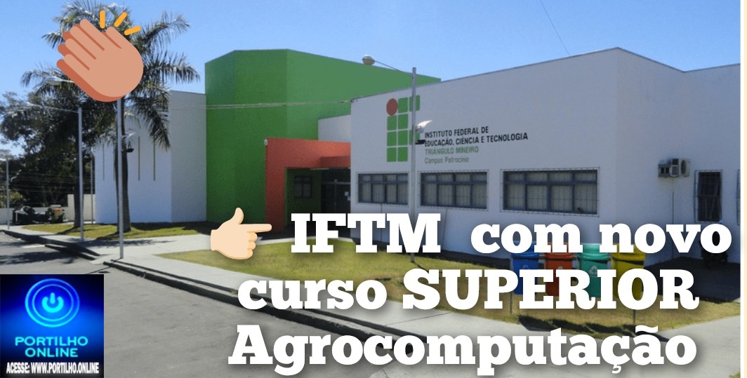 👉🏻🫵🏻👏🏻🤙🏻🫱🏻🤝 IFTM com novo curso SUPERIOR Agrocomputação
