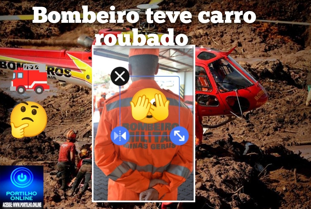 👉🏻🫣🧐😱🚒🚔🗣️Bombeiros militar de Patrocinio MG teve carro roubado