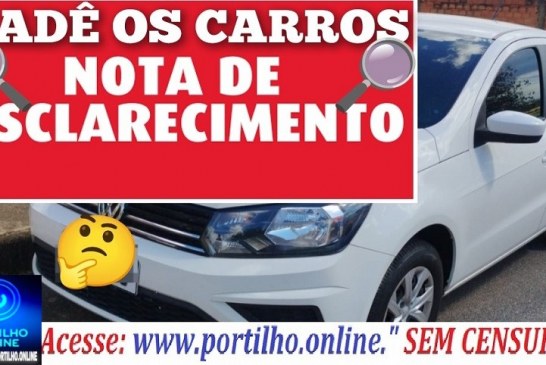 👉🏻🫵🏻🫣🧐🤔NOTA DE ESCLARECIMENTO 🔎🔍🚔💸⚖🕵🏻Cadê os carros? Qual despachante fez as ” tran$ferencia$?!😱👀.