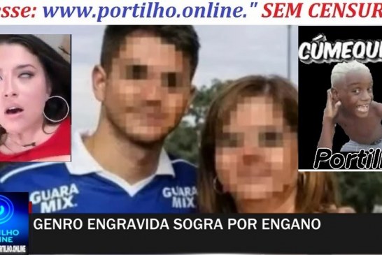 👉🏻😱 Vídeo 📢🤔🚨🏩💒 ” DEU BO ”  👉📢👽🚔😱⚖💋👠🤔 👉🏻😱  GENRO ENGRAVIDA SOGRA POR ENGANO