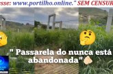 👉👀📢🚧🚏👎😱🚨🗣Passarela ”  do nunca” esta abandonada! 🚧 sem ou 100-9vidades.