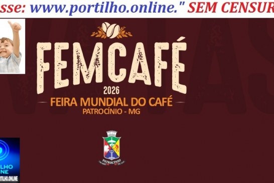 👉🏻📣🫵🏻👏🏻🤠🎊🎉🎇🪗🎷FEMCAFÉ 2026 terá programação ampliada e marca a transformação da tradicional festa em Feira Mundial do Café