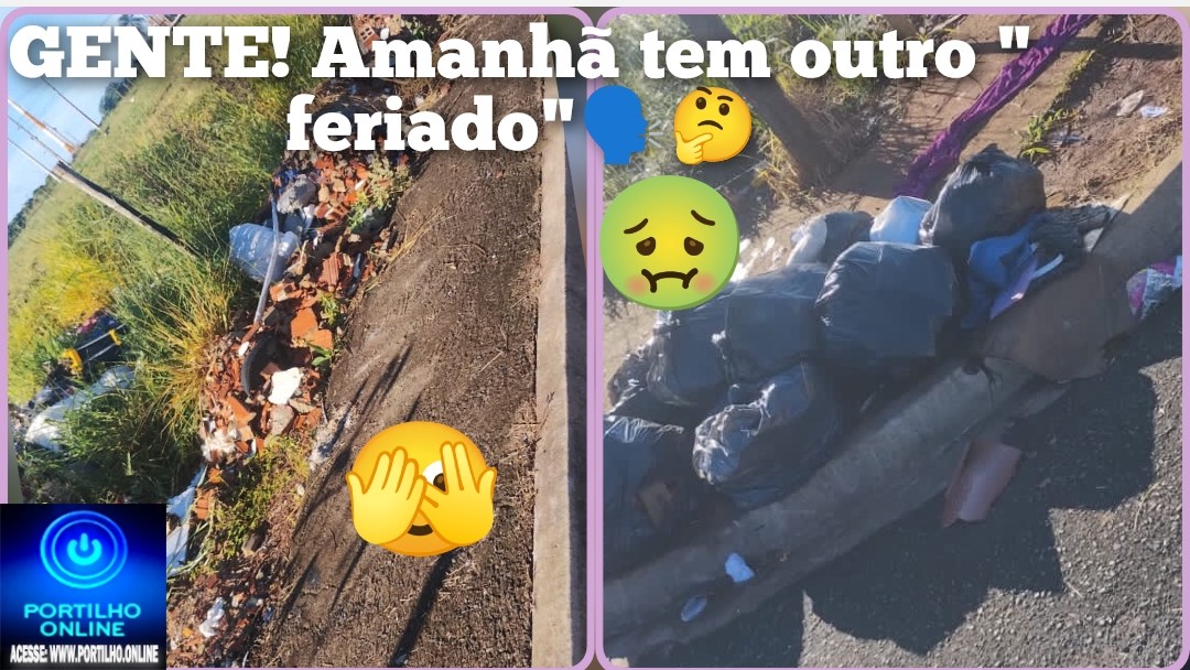 👉🏻🫵🏻🗣️🤔🤨 Ah, amanhã tem outro feriado… 🫵 “Portilho, olha só para você ver o descaso das nossas ruas…” 🤔