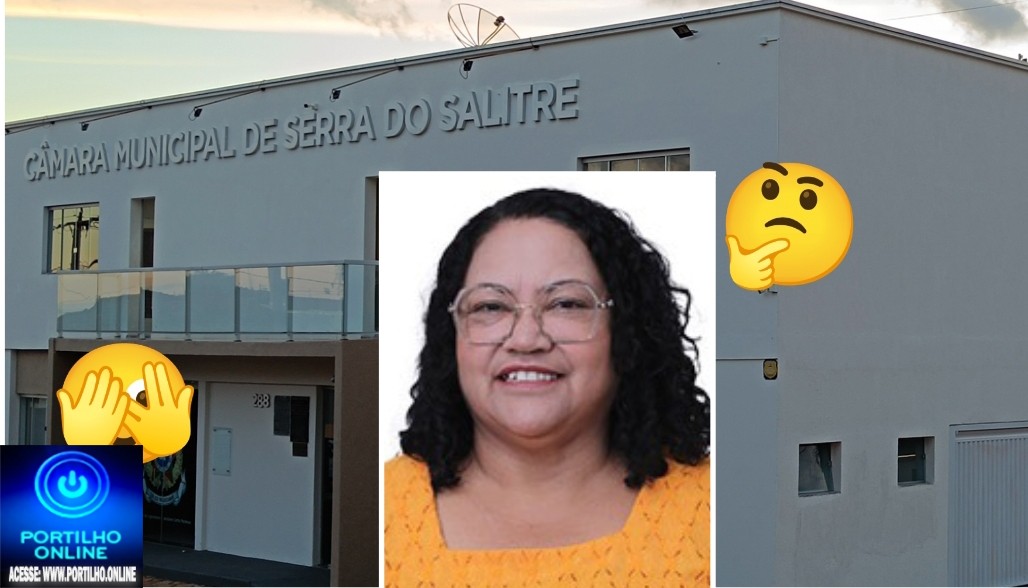 👉🏻🫵🏻🫣🫰🏻🤔😱🤔Vereadora de Serra do Salitre. Boa noite Portilho. Gostaria de deixar registrado minha indignação