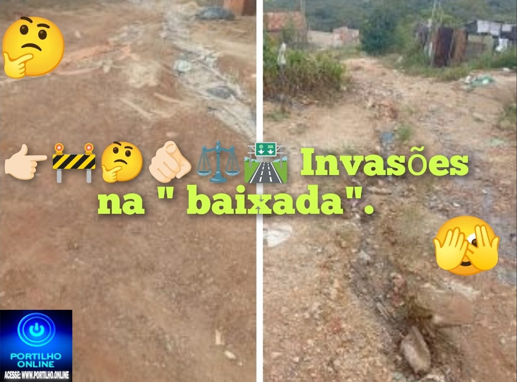 👉🏻🚧🤔🫵🏻⚖️🛣️ Invasões na ” baixada”.-bairro Manoel Nunes.
