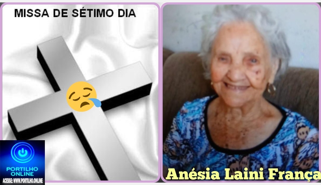 👉📢⛪🕍💒MISSA DE 7 (sétimo)👉🙌😪⚰🕯🙏A família da Sra. Anésia Laini França Abadia, agradece, e convida para a Missa de Sétimo dia neste sábado dia 25/04/26 às 19:00 na Igreja Santa Luzia