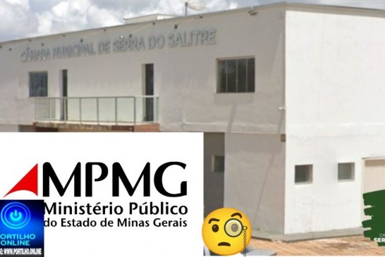 👉📢🔍🚔🔎💸💳👁🧐😱🤔DENÚNCIA: CÂMARA DE SERRA DO SALITRE.” Ministério Público, cadê vocês?