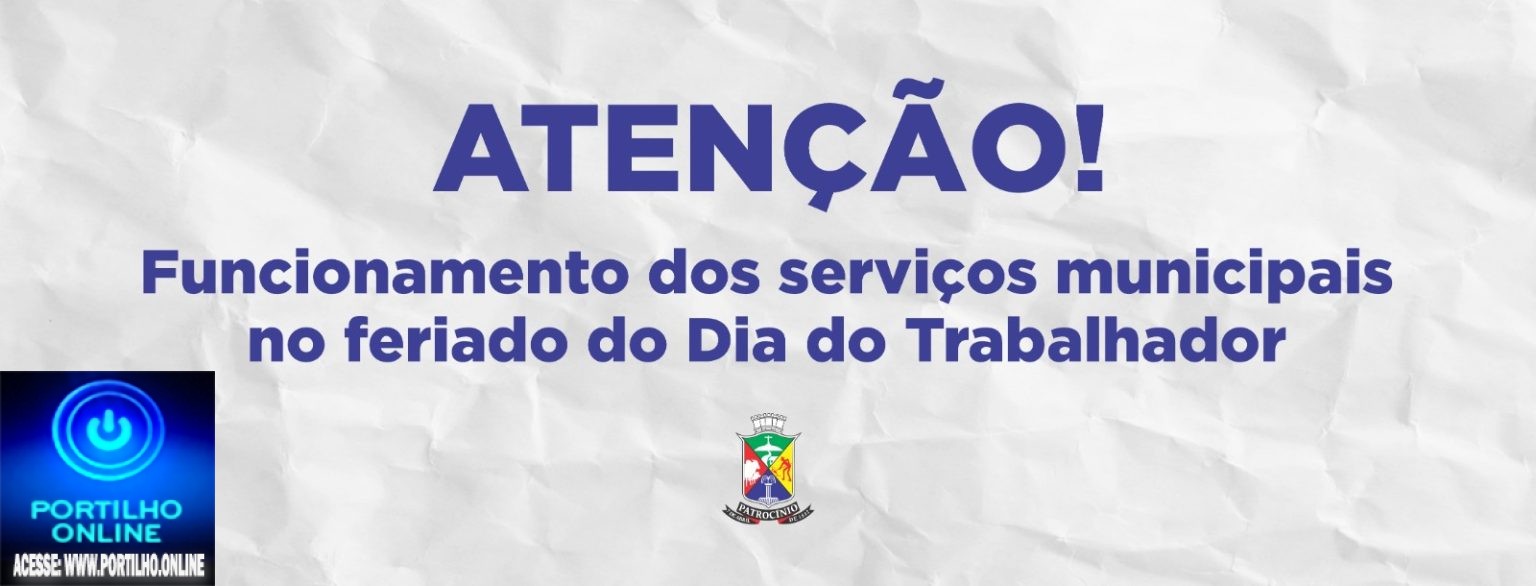 👉🏻🫵🏻🗣️ 🤔 🧐 😱🚨Notícias 🗞️ da prefeitura municipal…Funcionamento dos serviços municipais durante o feriado do Dia do Trabalhador