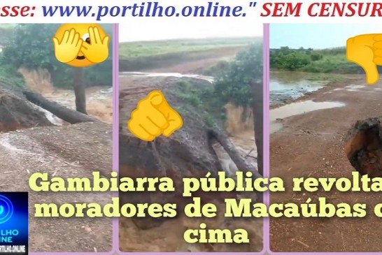 👉🏻🗣️🫵🏻😡🤔😱🤔🤔🤔Boa noite Portilho. Olha aqui ponte dos Vieiras na Macaúbas de baixo