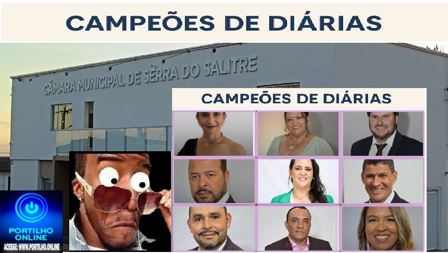 👉🤔💸⚖🔍👁🧐🔎😱📢👉💳👀😮💵👊A$ diárias de vereadores e assessores da Câmara de Serra do Salitre disparam em 2025