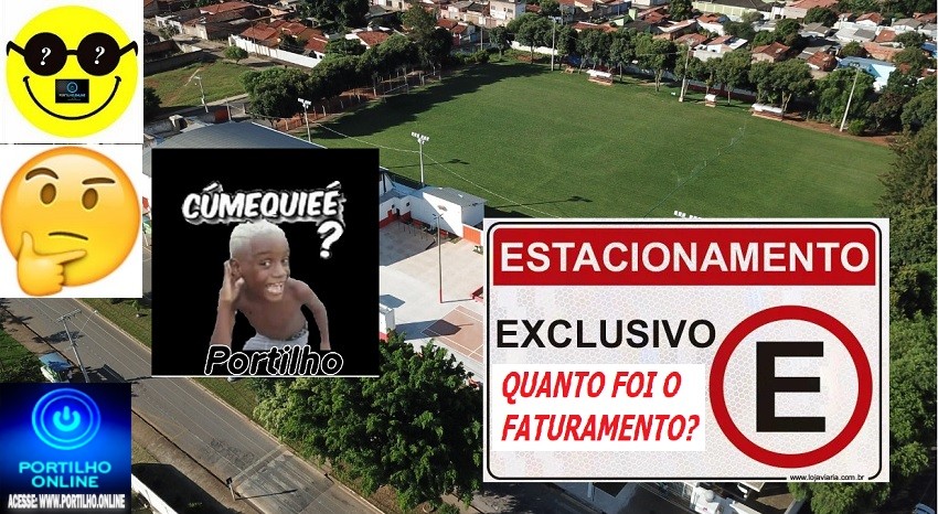 🤔👉🤔📢😱🗣🛑💸💵💴💰Portilho, quem ficou com o dinheiro dos estacionamentos?