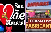👉🏻🙌🏻🎁🎉💐🌹🌼👉✍️👍 ATENÇÃO! HOJE, DOMINGO DE DIA DAS MÃES, A FEIRA DO BAHAMAS FUNCIONARÁ ATÉ ÀS 21H