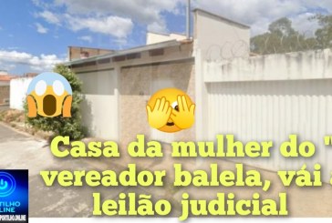 👉🏻🧐🔎🔍⚖🤔😱💸🏠Justiça sem ” balela”. Casa da esposa do balila indo a leilão