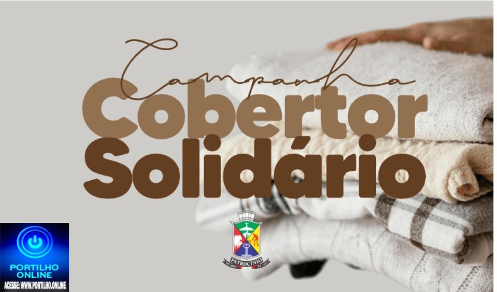 👉🏻👏🏻🤝✍🏻🗞️ Notícias 🤙🏻 da prefeitura de Patrocinio…Governo Municipal promove Campanha do Cobertor Solidário 2026