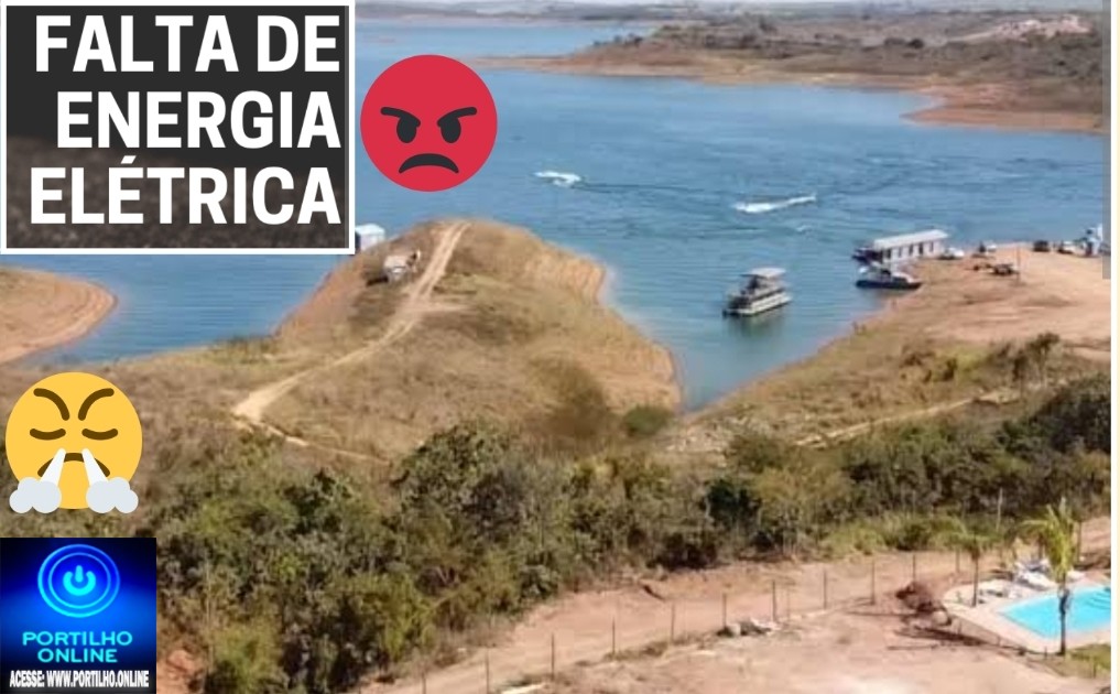 👉🏻🚨🚓😡😠😤🔌📞🔦💡🕯️Moradores e rancheiros às margens da represa denunciam falta de energia há mais de 24 horas