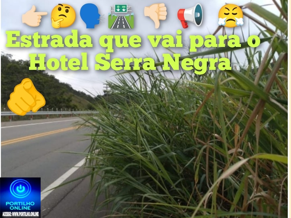 👉🏻🤔🗣️🛣️ 👎🏻 📢 😡 😠 😤 🫵🏻 🤝 Portilho faz uma matéria da estrada que vai para o Hotel Serra Negra