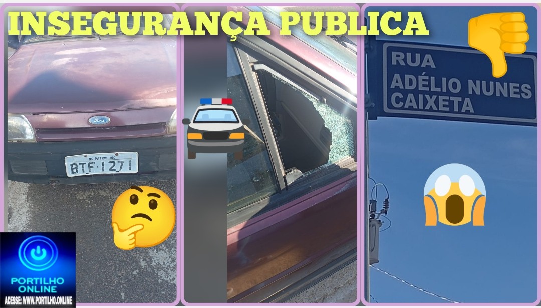 🫵🏻 🚓 pela falta de segurança pública.Bom dia Portilho ..queria fazer uma pedido