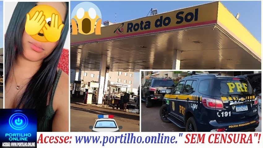 👉🏻😱🚨 ELA é muito bonita 🚔🗣️😱🚔Caso da Polícia Federal no posto Rota do Sol  Portilho todas as informações é no sigilo néh?