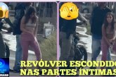 👉🏻😱🔫🚨🚔🫣🫢OCORRÊNCIA INUSITADA: MULHER É FLAGRADA COM REVÓLVER ESCONDIDO NAS PARTES ÍNTIMAS