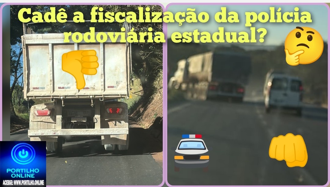 👉🏻🤔🚧🫵🏻🚨🚔🫰🏻🚛🚚Carretas ” peso pesado 🪨 Boa tarde, Portilho! Cadê a fiscalização da polícia Rodoviária MG?🚔 🚓 🫵🏻 🚨