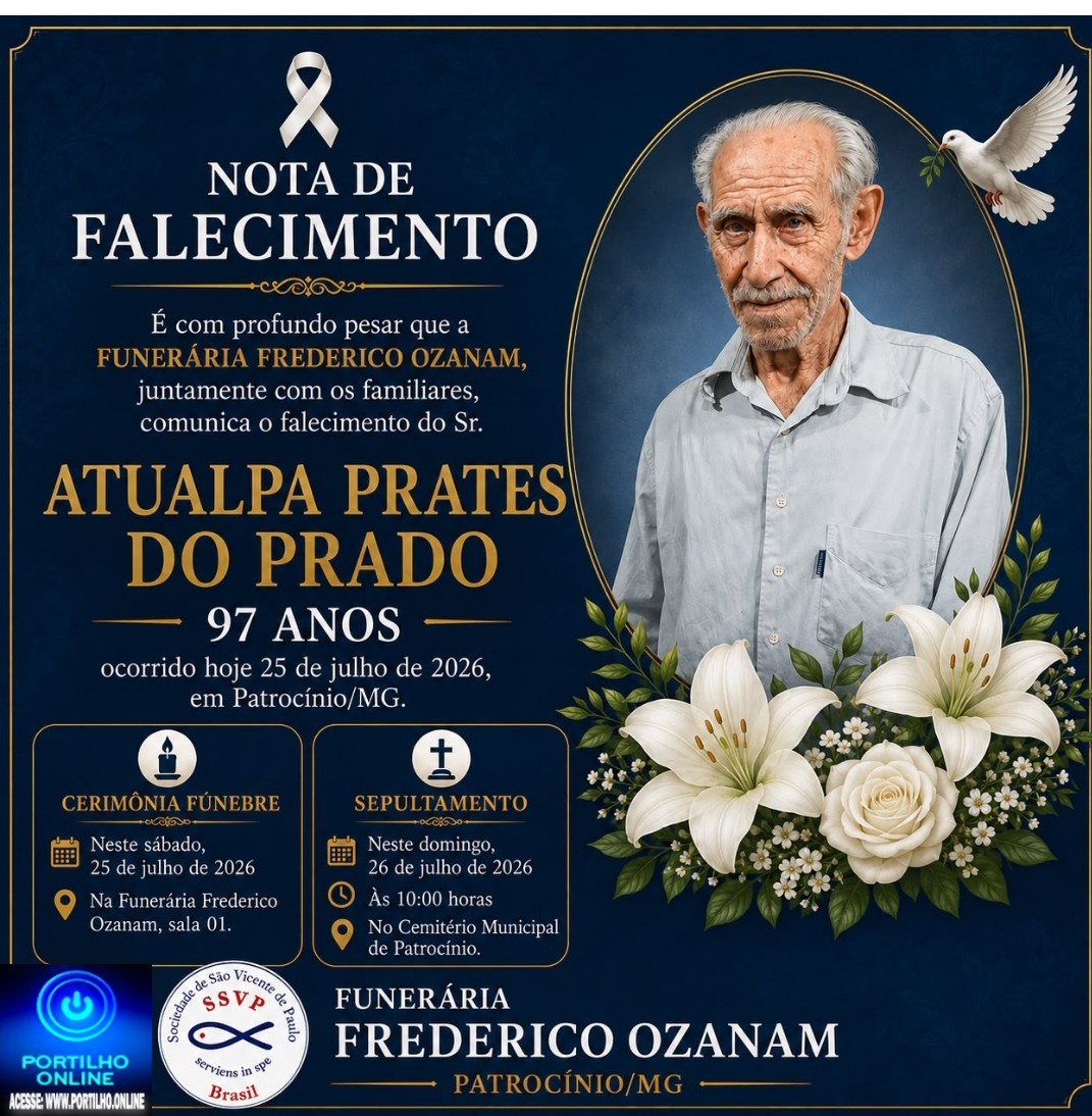 👉 LUTO 😱😭😪⚰🕯😪 NOTA DE FALECIMENTO. FUNERÁRIA FREDERICO OZANAM INFORMA….👉🏻😱😥😓Faleceu em Patrocinio- o Sr⁰: ATUALPA PRATES DO PRADO 97 ANOS
