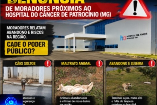 🫵‍🦺🦮DENÚNCIA DE MORADORES PRÓXIMOS AO HOSPITAL DO CÂNCER DE PATROCÍNIO (MG)
