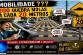 👉🏻🗣️🚧👎🏻🤔🚨🚔🚥🛑🚏Mobilidade ??? 200 quebra molas a cada 20 metros