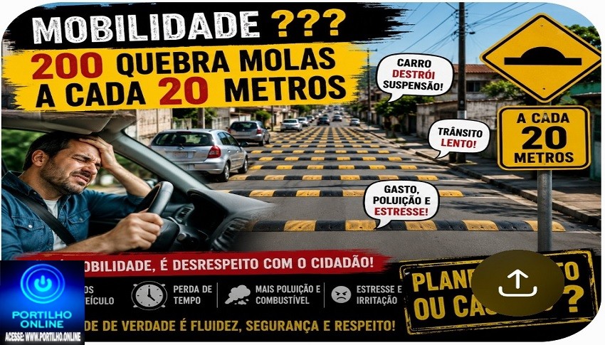 👉🏻🗣️🚧👎🏻🤔🚨🚔🚥🛑🚏Mobilidade ??? 200 quebra molas a cada 20 metros