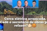 👉🏻😤🫵🏻😡🚧💥🤔Portilho a administração passada, arrancaram minha cerca elétrica e ND até hoje