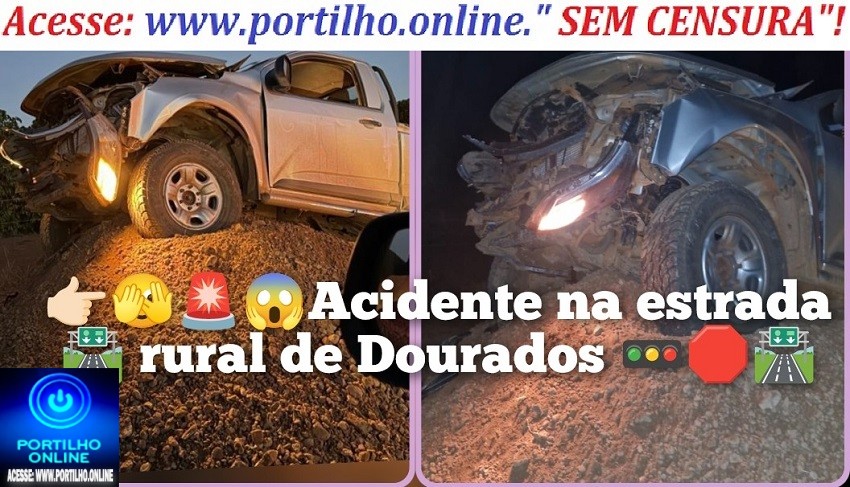 👉🏻🫣🚨😱🚑🚔🚥🛑⚡ Acidente na estrada 🛣️ rural de Dourados. Munturus de terras provoca acidentes. Cadê a fiscalização?🚥🛑🛣️