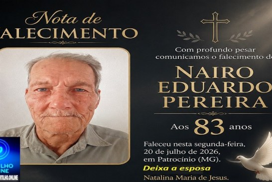 👉LUTO…⚰😔🕯😪😭FUNERÁRIA SAO PEDRO E PRÍNCIPE DA 🕊PAZ🕊🕊 INFORMAM…Faleceu nesta segunda-feira em Patrocínio (MG), o Senhor Nairo Eduardo Pereira, aos 83 anos