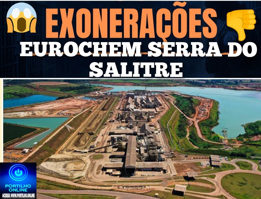 👉🏻👀☠😱🤔💸💎🛠⚒✂⛓💥Exonerações na mineradora EuroChem preocupam trabalhadores em Serra do Salitre