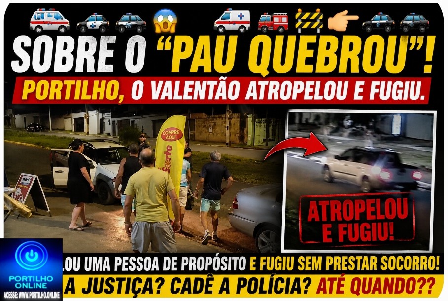👉🏻🚑🚓🚔😱Sobre o ” pau quebrou””!🚑🚒🚧🫵🏻🚓🚔Portilho, o valentão atropelou e fugiu.